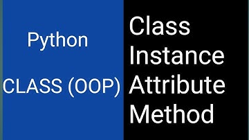 Python Class (OOP) | Object | Instance | Attribute | Method
