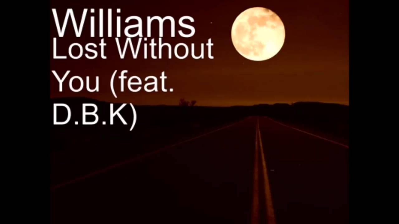 Watch Lost Without You (Feat. D.B.K) on YouTube Watch Lost Without You (Feat. D.B.K) on YouTube