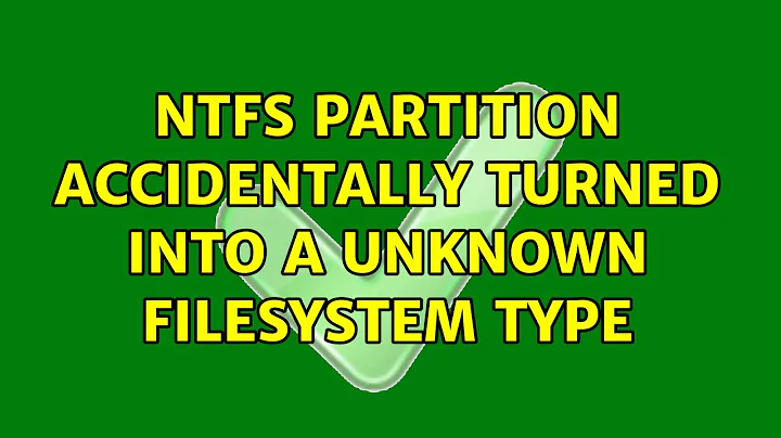 NTFS partition accidentally turned into a unknown filesystem type
