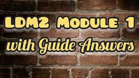 LDM2 Module 1 with Guide Answers