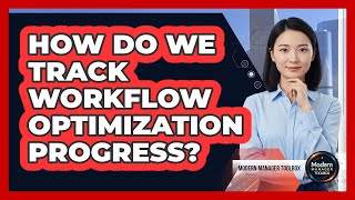 How Do We Track Workflow Optimization Progress?