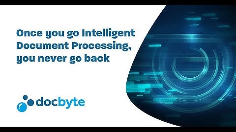 What is Intelligent Document Processing | How Intelligent Document processing works | Docbyte