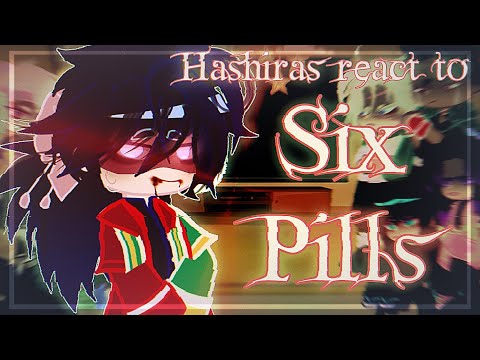 💙 HASHIRAS REACT TO “SIX PILLS” 💙 || +aftermath || GC & GL2 || giyuu angst || spicypuff07 ||