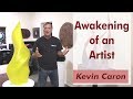 Awakening as an artist  kevin caron