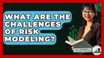 What Are The Challenges Of Risk Modeling? - The Friendly Statistician