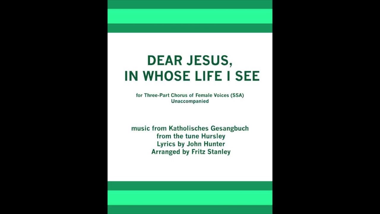 Dear Jesus In Whose Life I See SSA A CAPPELLA YouTube Dear jesus in whose life i see ssa a cappella youtube