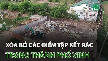 Nghệ An: Xóa bỏ các điểm tập kết rác thải trong thành phố Vinh | VTC14