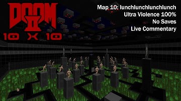 (Doom II) 10x10 - Map10: lunchlunchlunchlunch (UV-Max)