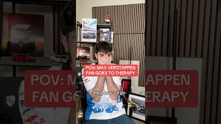 POV: Max Verstappen Fan Goes to Therapy 😭😭 #formula1 #maxverstappen #f1memes