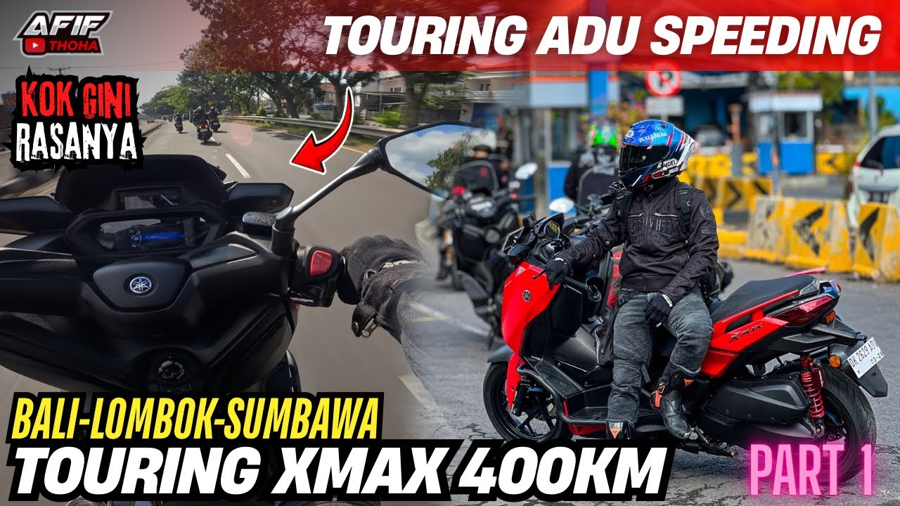 KELUH KESAH TOURING 400KM MATIC NYAMAN YAMAHA XMAX‼️TOURING ADU SPEEDING BALI LOMBOK SUMBAWA PART 1