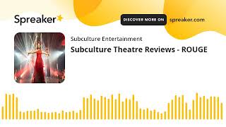 Subculture Theatre Reviews - ROUGE