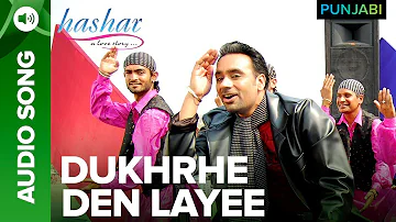Dukhrhe Den Layee | Full Audio Song | Hashar: A Love Story | Babbu Mann