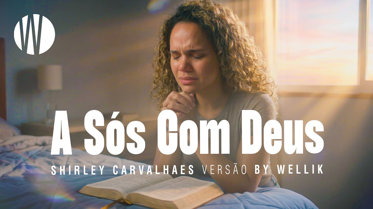 A SÓS COM DEUS | CLIPE | Louvor cover versão By Wellik