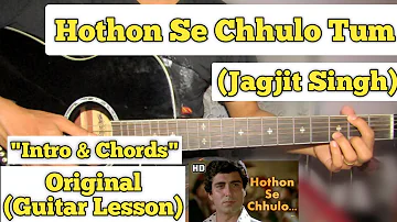 Hothon Se Chhulo Tum - Jagjit Singh | Guitar Lesson | Intro Melody & Chords |