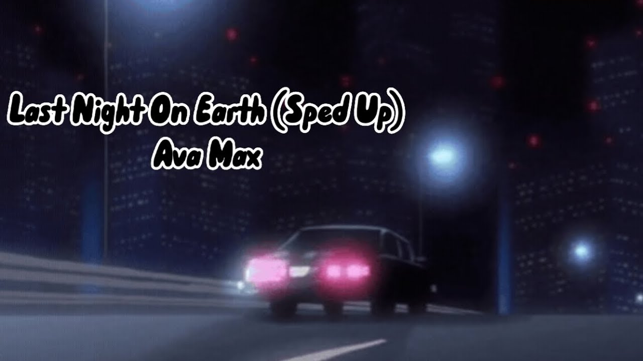 Ava Max - Last Night On Earth (Sped Up)