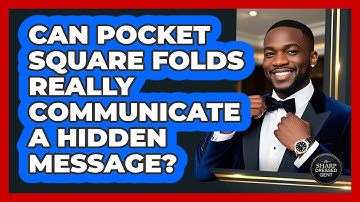 Can Pocket Square Folds Really Communicate A Hidden Message? - The Sharp Dressed Gent