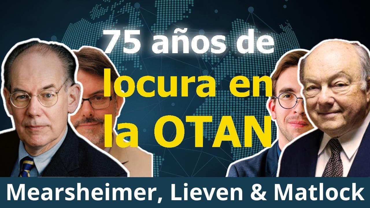 OTAN: Anatomía de una Mala Idea | A. Lieven, J. Matlock & J. Mearsheimer