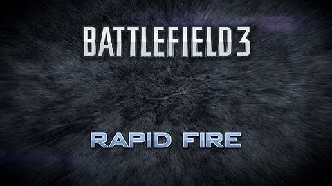 Battlefield 3 Rapid Fire
