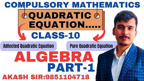 Quadratic Equation, Part - 1 || Basic Ideas and Concept || Compulsoty Mathematics Class 10