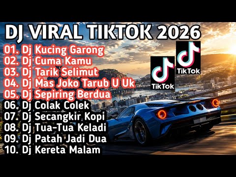DJ VIRAL TERBARU TIKTOK 2026 DJ KUCING GARONG X DJ CUMA KAMU REMIX FULL ALBUM