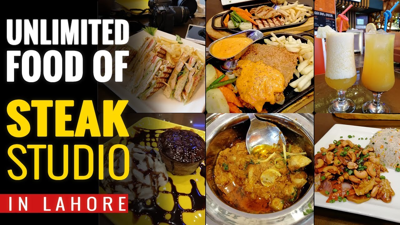 Best Steaks In Lahore Best Desi Food In Lahore Unlimited Food In