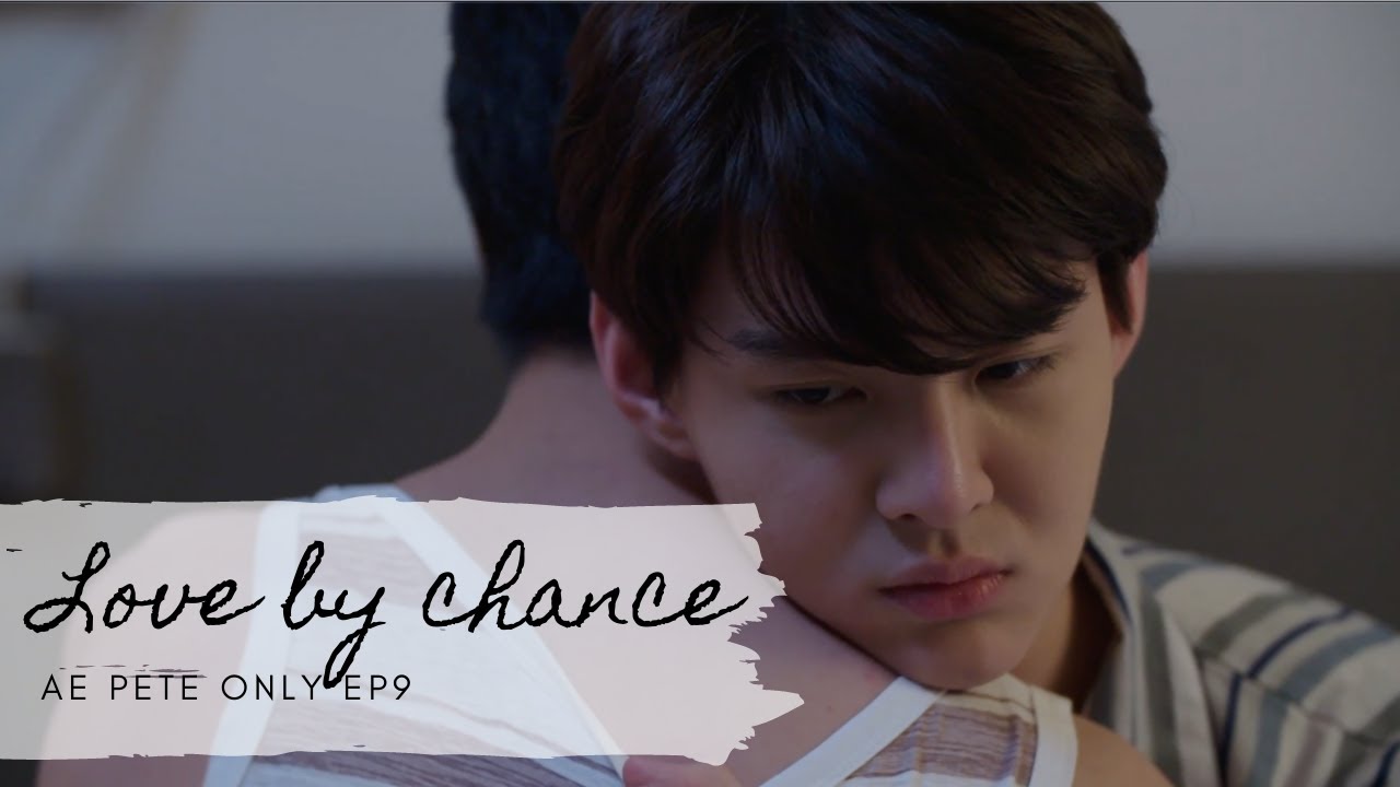 #Lovebychance LBC Love by Chance Ae & Pete Only Version EP9 (English ...