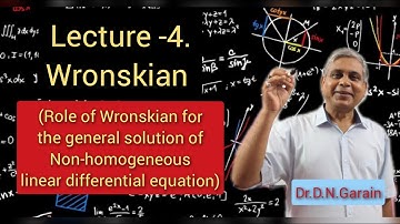 Wronskian, Lec.- 4(Role of Wronskian for general solution of Non-homogeneous differential Equation)
