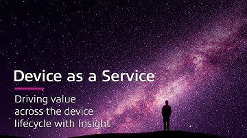 Device as a Service: Driving Value Across the Device Lifecycle With Insight