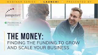 The Money: Finding The Funding To Grow And Scale Your Business