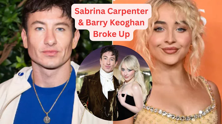 Sabrina Carpenter & Barry Keoghan Broke Up Year Long Romance Ends  Exclusive News