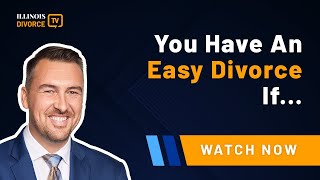 You Have An Easy Divorce If...