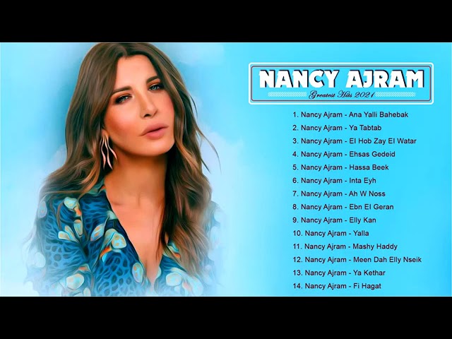 Thes Best Songs Nancy Ajram Full Album 2021 🎧 نانسي عجرم البوم كامل 2021 class=