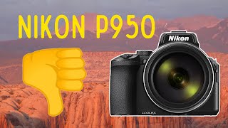 Why I sold my Nikon P950.