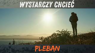 Pleban - Wystarczy Chcieć