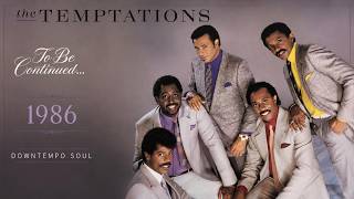 The Temptations – To Be Continued... | 1986 Modern Soul / Downtempo Soul