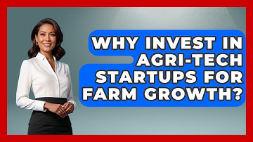 Why Invest In Agri-tech Startups For Farm Growth? - Farm Wealth Network