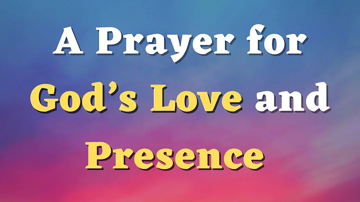 A Prayer for God’s Love and Presence - Daily Prayers #749