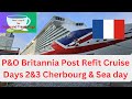Po britannia post refit cruise days 2  3 cherbourg  sea day