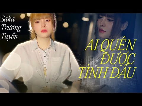 Ai Quên Được Tình Đầu - SaKa Trương Tuyền | Official Video Lyric