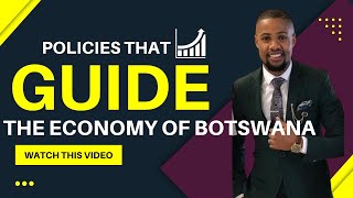 Understanding policies that guide the economy of Botswana