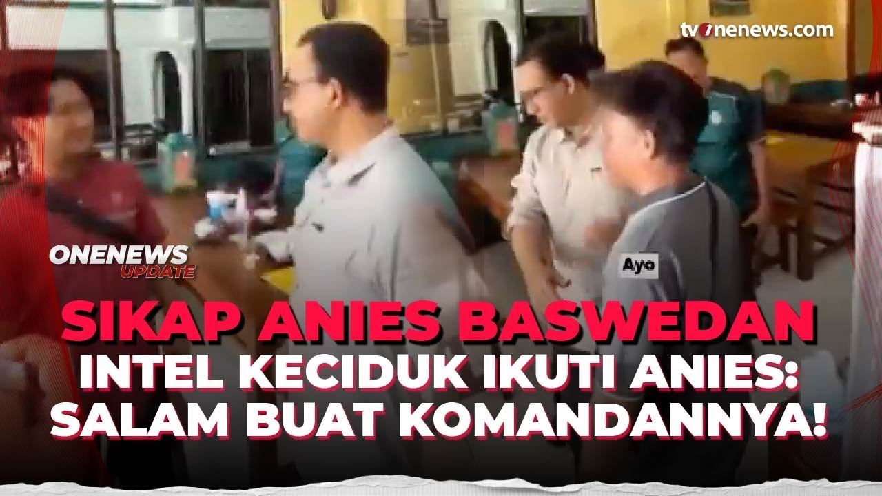 Momen Lucu Anies Baswedan Pergoki Intel Hingga Ajak Foto Bersama | OneNews Update