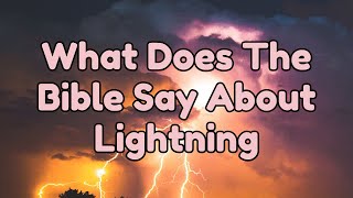 What Does The Bible Say About Lightning