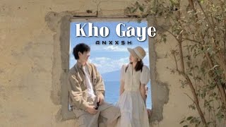 Kho Gaye Slowed Reverb Anxxsh