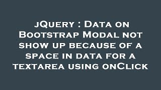 jQuery : Data on Bootstrap Modal not show up because of a space in data for a textarea using onClick