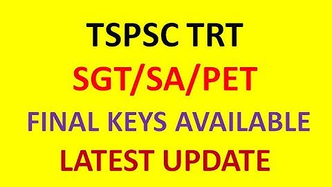 TSPSC TRT SGT/SA/PET/LP FINAL KEYS AVAILABLE  | TSPSC TRT LATEST UPDATE | TSPSC TRT FINAL KEYS |