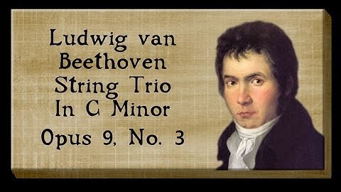 Beethoven - String Trio In C Minor, Opus 9, No. 3