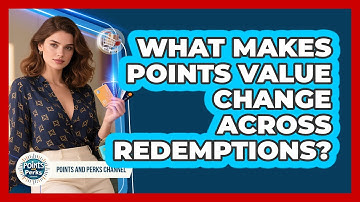 What Makes Points Value Change Across Redemptions?