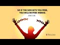 Life lessons from Exodus - He who the Son sets free is free indeed