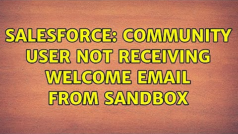 Salesforce: Community User not receiving welcome email from sandbox