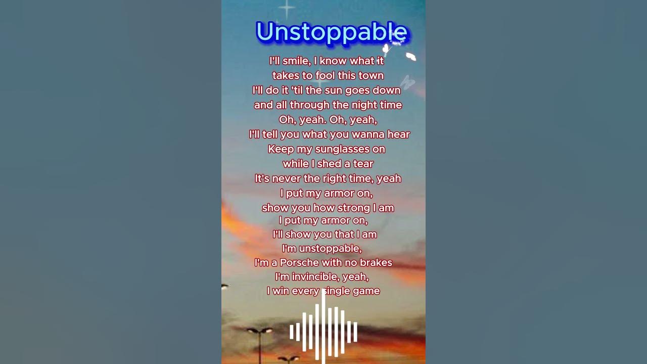 The lyrics of the song Unstoppable. music relaxingmusic unstoppable